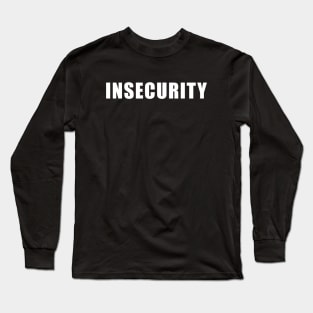 Insecurity Long Sleeve T-Shirt